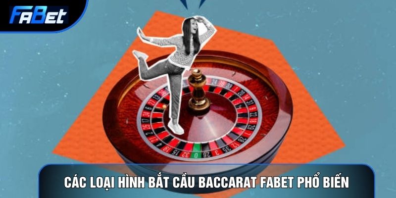 Bắt Cầu Baccarat Fabet Và 5 Bí Quyết Soi Cầu Đỉnh Cao Từ Các Cao Thủ