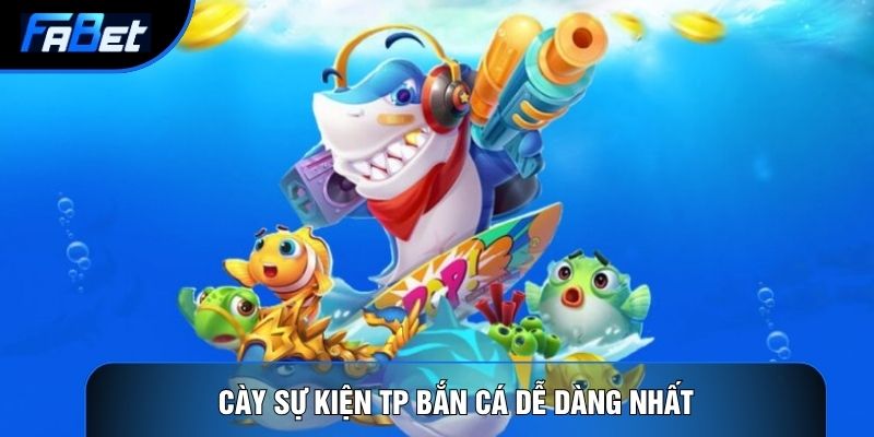 TP Bắn Cá Dễ Dàng: Giải Mã Hitbox Và Nghệ Thuật Cày Sự Kiện