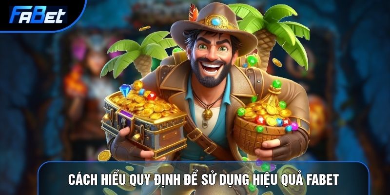 Điều Khoản Điều Kiện Fabet | Quy Định Sử Dụng Rõ Ràng Tại Fabet