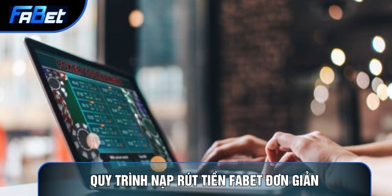 Rút Tiền Fabet Và 3 Phương Thức Thanh Toán An Toàn Nhất