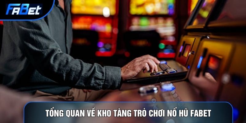Nổ Hũ Fabet Và 5 Bí Quyết Săn Jackpot Giá Trị Hàng Tỷ Đồng