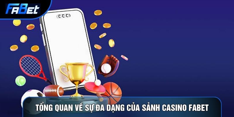 Casino Fabet Và 5 Sảnh Cược Trực Tuyến Xanh Chín Nhất Thị Trường