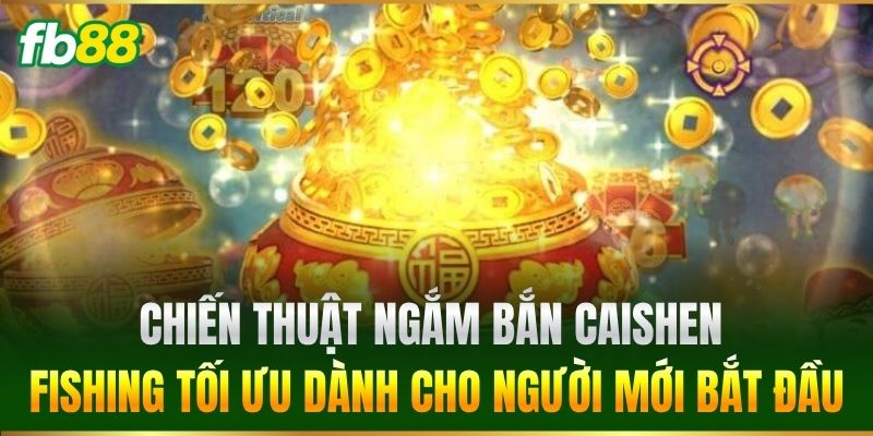 Caishen Fishing FB88 - Săn Thưởng Bắn Cá Phát Tài Đỉnh Cao