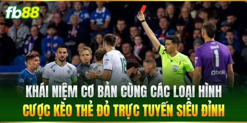 Kèo Thẻ Đỏ FB88 - Kinh Nghiệm Đọc Kèo Từ Các Chuyên Gia